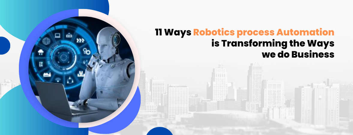 Ways Robotics process Automation is Transforming the Ways we do Business