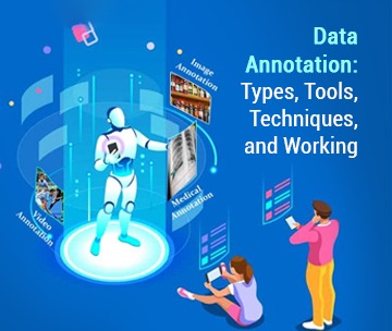 Data Annotation Guide: Types, Tools, Techniques, Trends & Use Cases