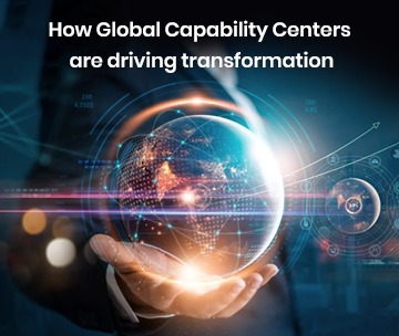 How Global Capability Centers Is Impacting Business Transformation?