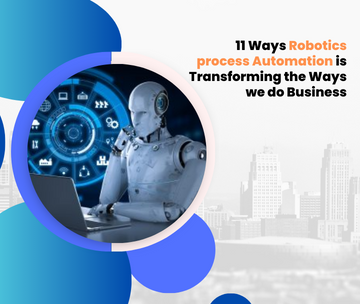 Ways Robotics process Automation is Transforming the Ways we do Business